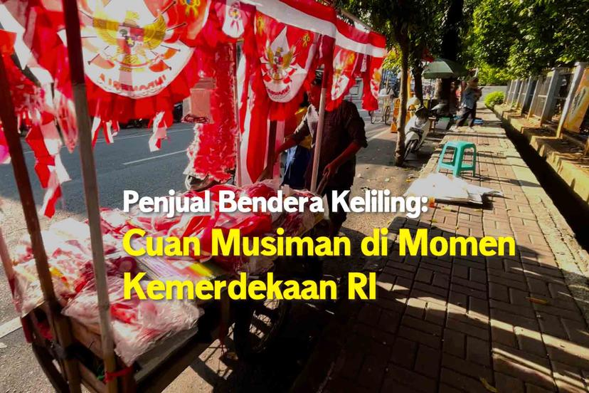 Penjual Bendera Keliling:Cuan Musiman di Momen Kemerdekaan RI